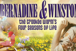 BERNADINE & WINSTON The Crooked Worm’s Four Seasons of Life
